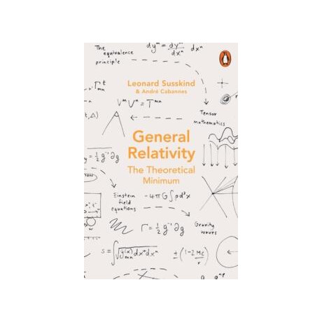 General Relativity : the Theoretical Minimum General Relativity : the Theoretical Minimum