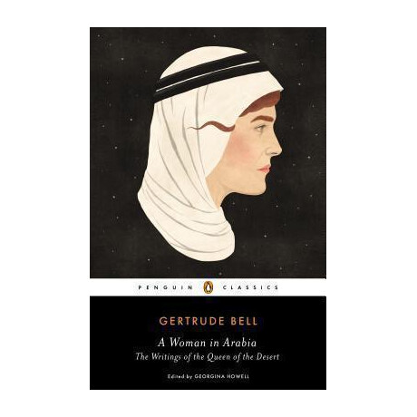 A Woman in Arabia : the Writings of the Queen of the Desert