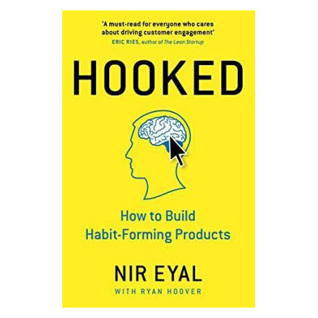 Hooked : how to Build Habit-Forming Products