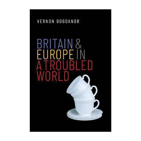 Britain and Europe in a Troubled World