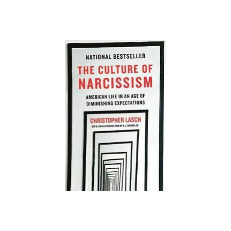 The Culture of Narcissism : American Life in an age of Diminishing Expectations