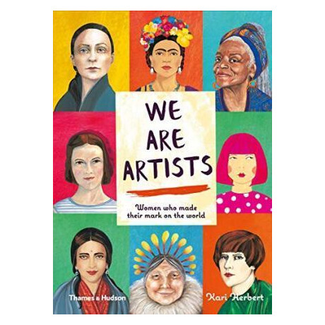 We are Artists : Women who Made Their Mark on the World