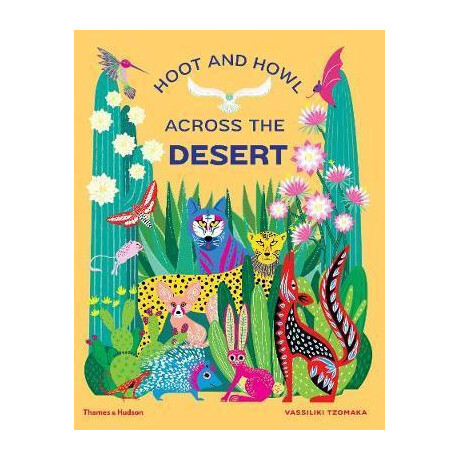 Hoot and Howl Across the Desert : Life in the World's Driest Deserts