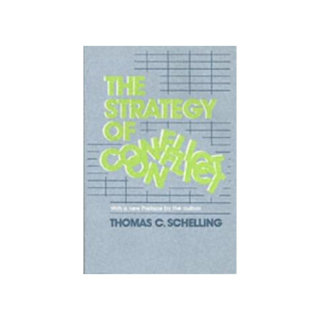 The Strategy of Conflict : With a new Preface by the Author The Strategy of Conflict : With a new Preface by the Author