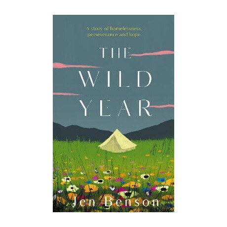 The Wild Year : a Story of Homelessness, Perseverance and Hope