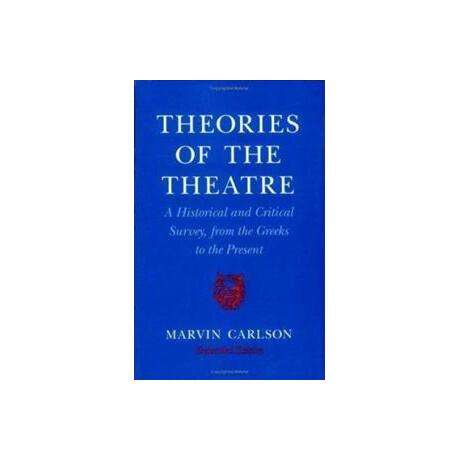 Theories of the Theatre : a Historical and Critical Survey, From the Greeks to the Present