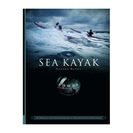 Sea Kayak : a Manual for Intermediate and Advanced sea Kayakers