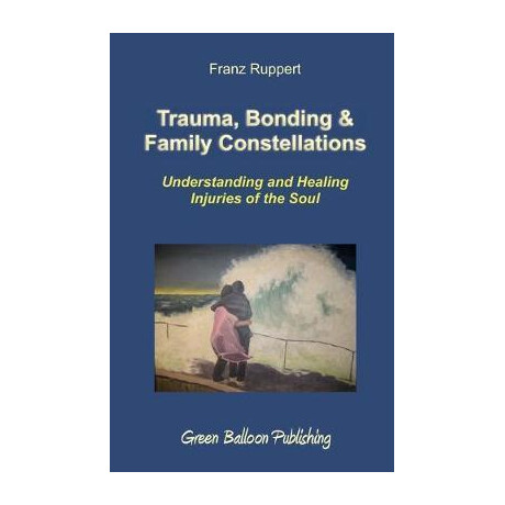 Trauma, Bonding & Family Constellations