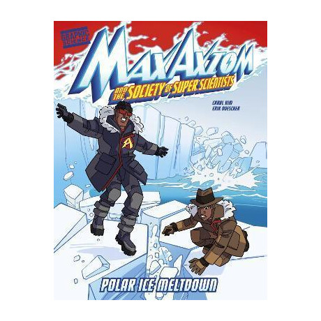 Polar ice Meltdown : a max Axiom Super Scientist Adventure