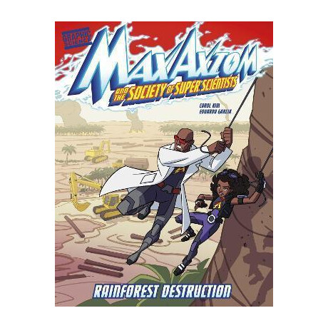 Rainforest Destruction : a max Axiom Super Scientist Adventure