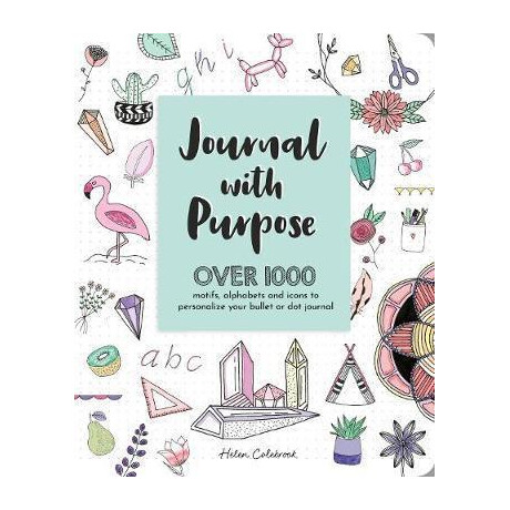Journal With Purpose : Over 1000 Motifs, Alphabets and Icons to Personalize Your Bullet or dot Journal