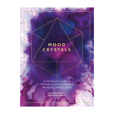 Mood Crystals : a Hands-on Guide to Managing Your Emotional Wellbeing With Crystals