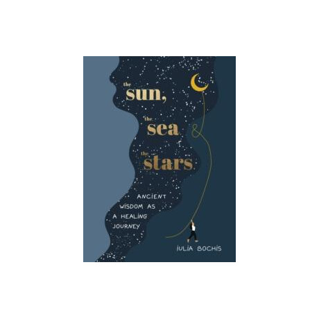 The Sun, the sea and the Stars : Ancient Wisdom as a Healing Journey