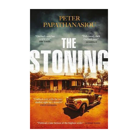The Stoning : a Twisting, Blisteringly Atmospheric Outback Crime Debut
