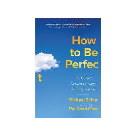 How to be Perfect