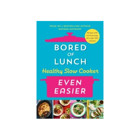 Bored of Lunch Healthy Slow Cooker: Even Easier