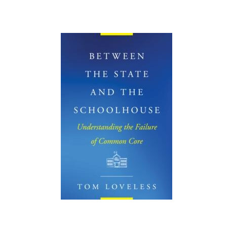 Between the State and the Schoolhouse : Understanding the Failure of Common Core