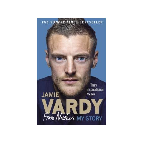 Jamie Vardy: From Nowhere, my Story