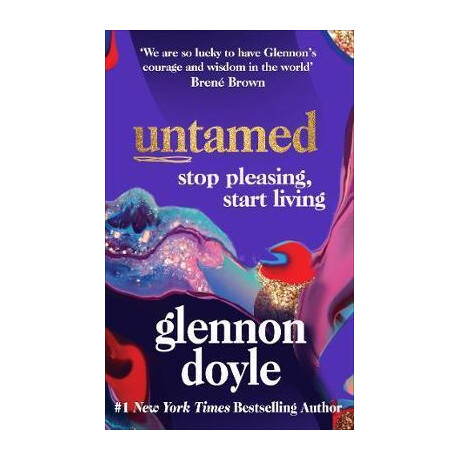 Untamed : Stop Pleasing, Start Living: the No.1 Sunday Times Bestseller