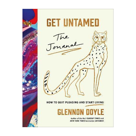 Get Untamed : the Journal (How to Quit Pleasing and Start Living)
