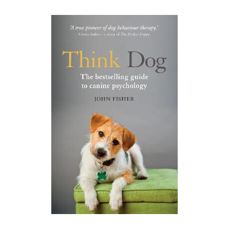 Think dog : an Owner's Guide to Canine Psychology