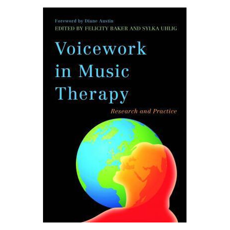 Voicework in Music Therapy : Research and Practice