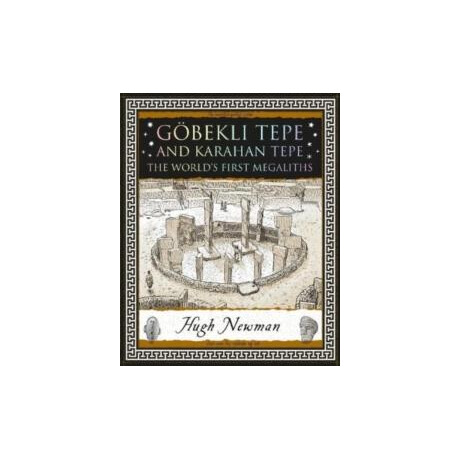 Goebekli Tepe and Karahan Tepe : the Worlds First Megaliths
