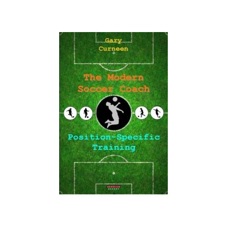 The Modern Soccer Coach : Position-Specific Training