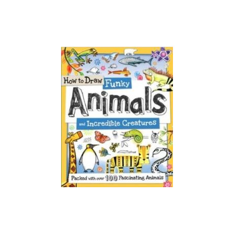 How to Draw Funky Animals and Incredible Creatures