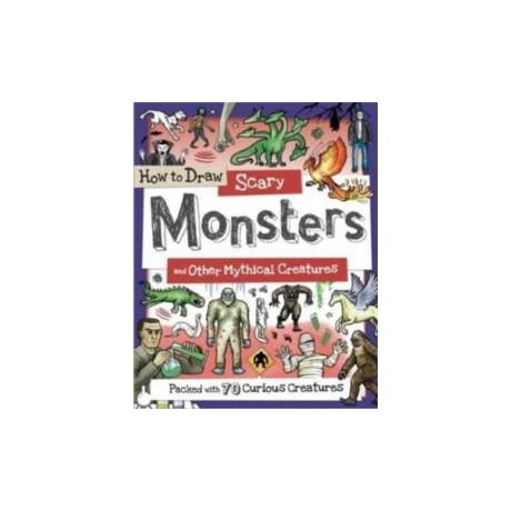 How to Draw Scary Monsters and Other Mythical Creatures