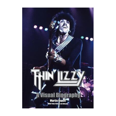 Thin Lizzy: a Visual Biography Thin Lizzy: a Visual Biography