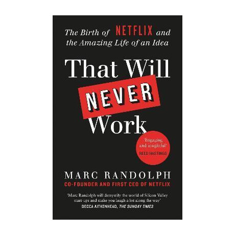 That Will Never Work : the Birth of Netflix by the First ceo and co-Founder Marc Randolph