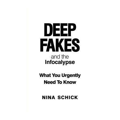 Deep Fakes and the Infocalypse : What you Urgently Need to Know