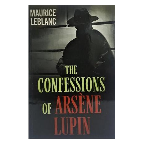 Arsene Lupin - the Confessions of Arsene Lupin