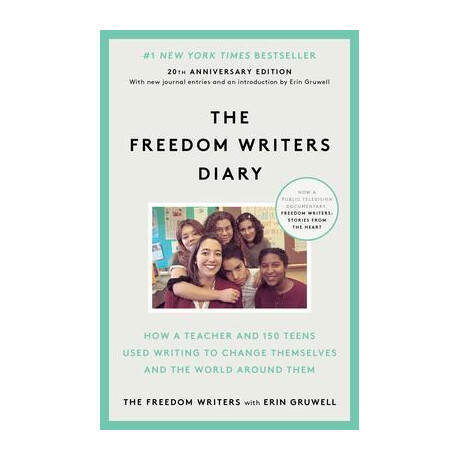 The Freedom Writers Diary : how a Teacher and 150 Teens Used Writing to Change Themselves and the World Around Them