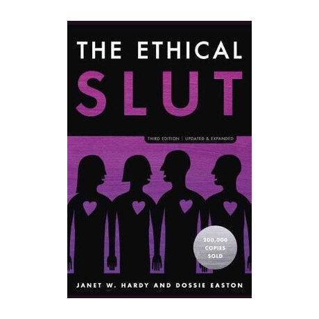 The Ethical Slut : a Practical Guide to Polyamory, Open Relationships, and Other Freedoms in sex and Love