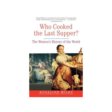 Who Cooked the Last Supper? : the Womens History of the World