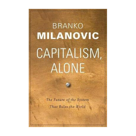 Capitalism, Alone : the Future of the System That Rules the World