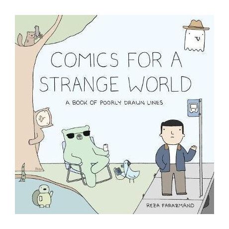 Comics for a Strange World : a Book of Poorly Drawn Lines Comics for a Strange World : a Book of Poorly Drawn Lines