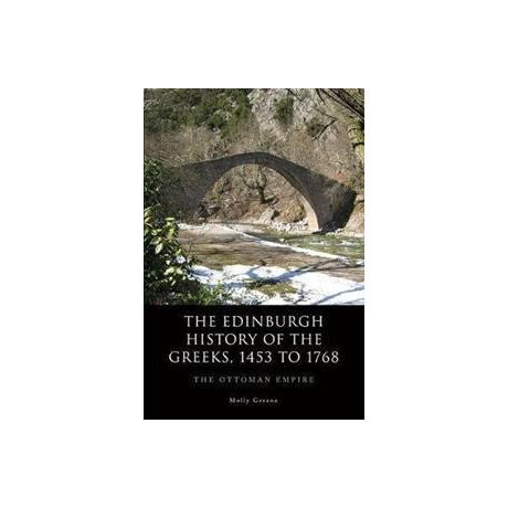 The Edinburgh History of the Greeks, 1453 to 1768 : the Ottoman Empire