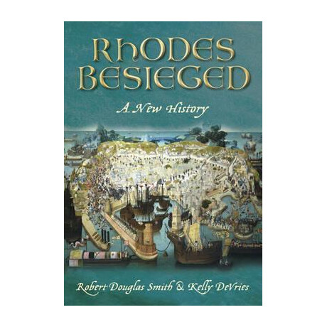 Rhodes Besieged : a new History