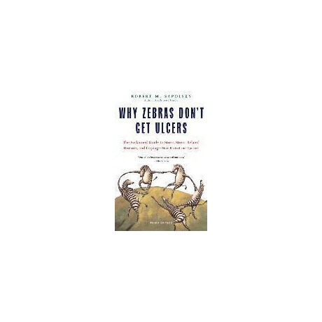 Why Zebras Don't get Ulcers -Revised Edition