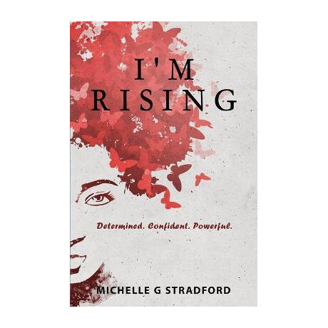 I'm Rising : Determined. Confident. Powerful.