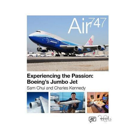 Air 747 : Experiencing the Passion: Boeing's Jumbo Jet.