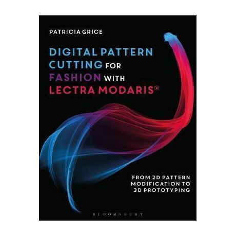 Digital Pattern Cutting for Fashion With Lectra Modaris (r) : From 2d Pattern Modification to 3d Prototyping