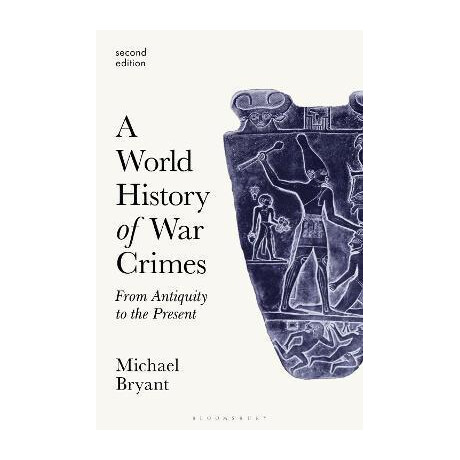 A World History of war Crimes : From Antiquity to the Present A World History of war Crimes : From Antiquity to the Present