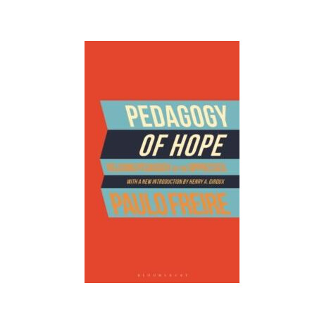 Pedagogy of Hope : Reliving Pedagogy of the Oppressed