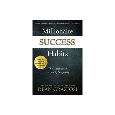 Millionaire Success Habits : the Gateway to Wealth & Prosperity