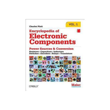 Encyclopedia of Electronic Components : Resistors, Capacitors, Inductors, Semiconductors, Electromagnetism