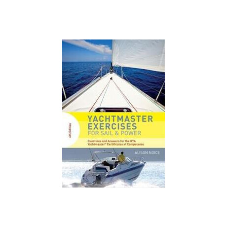 Yachtmaster Exercises for Sail and Power : Questions and Answers for the rya Yachtmaster (r) Certificates of Competence
